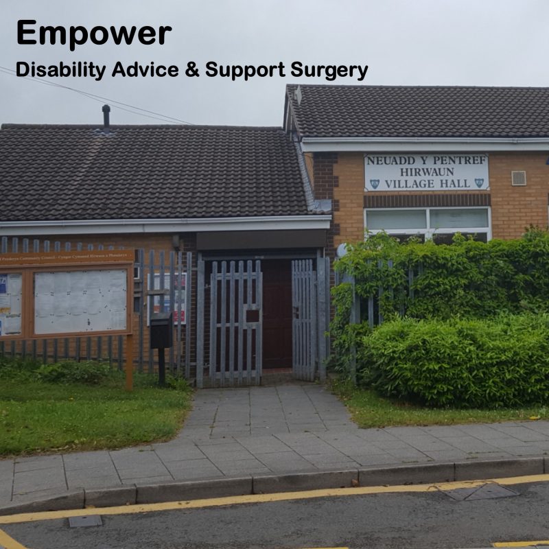 If you need any help or support in areas such as benefits, blue badges, social care or other disability related subjects pop in to our Empower Surgery in Hirwaun Village Hall first Wednesday of the month.
